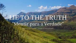 Lie to The Truth - The Young Veins {Tradução/Legendado}