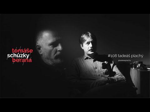 SCHŮZKY TOMÁŠE BERANA #108 / Tadeáš Plachý
