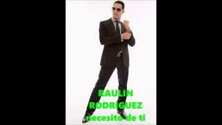 RAULIN RODRIGUEZ-- ( NECESITO DE TI NUEVO 2015 .)