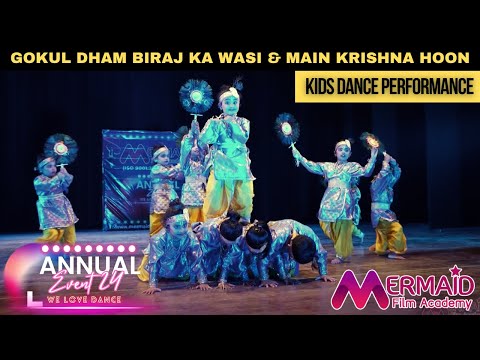 Gokul Dham Biraj Ka Wasi & Main Krishna Hoon Kids Dance | Annual Event 2024 | Mermaid Film Academy