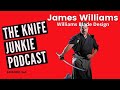 James Williams, Williams Blade Design - The Knife Junkie Podcast (Episode 342)