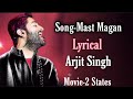 Mast Magan(Lyrics)||Arjit Singh||2 States|Arjun Kapoor,Alia Bhatt|Bollywood lyrics