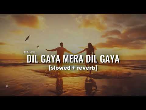 Dil gaya Mera dil gaya - [ slowed + reverb ] | Sonu Nigam | Lo-Fi-verse
