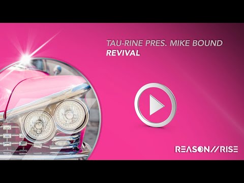Tau-Rine pres. Mike Bound - Revival [Reason II Rise Music]