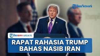 Trump Gelar Rapat Rahasia di Gedung Putih Bahas Nasib Iran, Teheran Bantah Kesepakatan Sementara