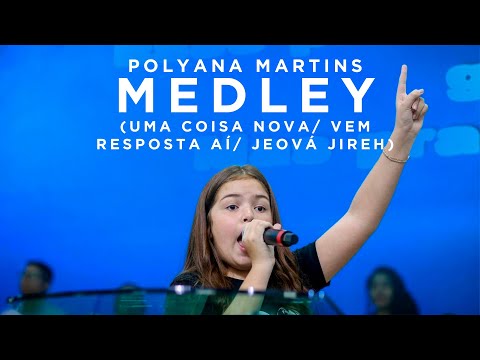 Polyana Martins - Medley (Uma coisa nova/ Vem resposta aí/ Jeová Jireh)