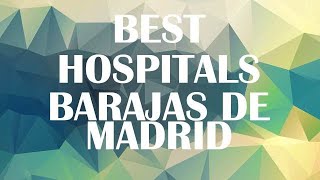 Hospitals in Barajas de Madrid, Spain