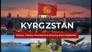 🇰🇬 Kyrgyzstan | History, Culture, Mountains & Amazing Facts Explained
