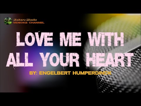 LOVE ME WITH ALL YOUR HEART  - ENGELBERT HUMPERDINCK | Karaoke Version | Videoke Version