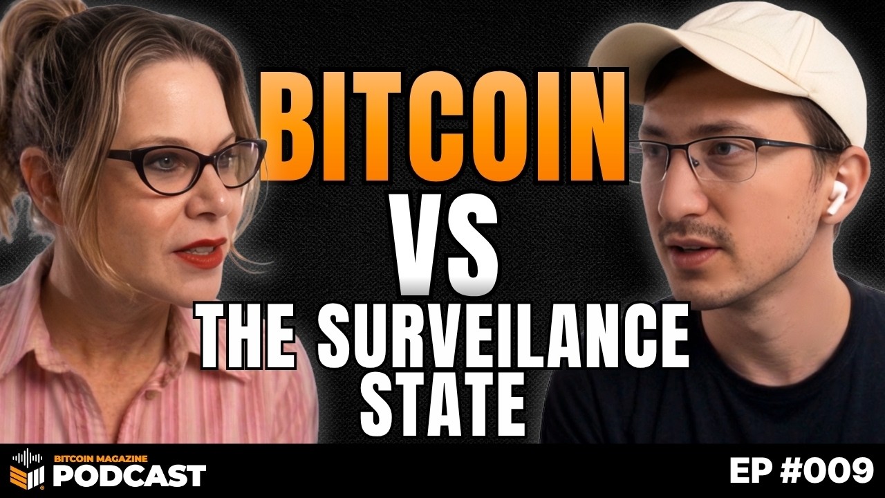 Bitcoin vs the Surveillance State | Bitcoin Magazine Podcast Ep 9