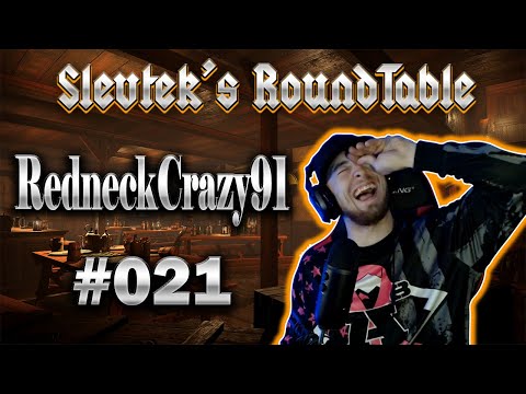 Slevtek's Round table #21- RedneckCrazy91