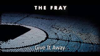 Give It Away - The Fray(Helios) Full Song!!!