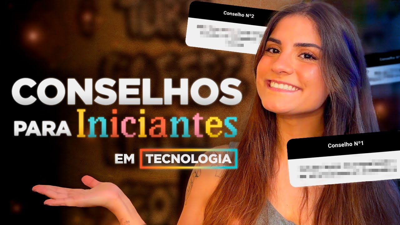 CONSELHOS PARA INICIANTES EM TECNOLOGIA