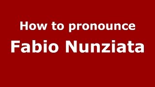 How to pronounce Fabio Nunziata