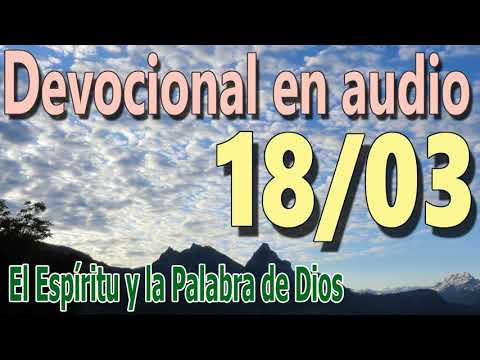 Devocional en audio 18/03 - El Espíritu y la Palabra de Dios