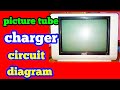 How To Charge Picture Tube Picture Tube Charger Circuit Diagram
