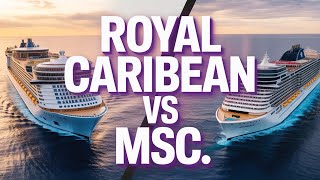 Cruise Line Showdown: Royal Caribbean vs. MSC