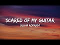 Olivia Rodrigo ​scared Of My Guitar Lyrics