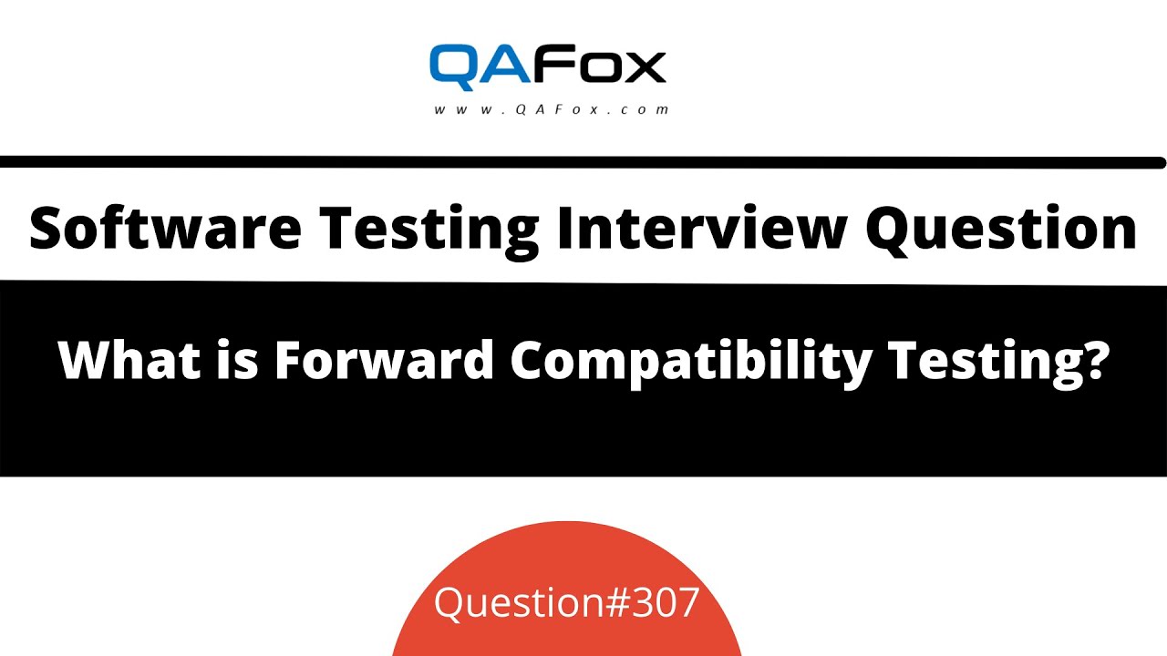 What is Forward Compatibility Testing? (Software Testing Interview Question #307)