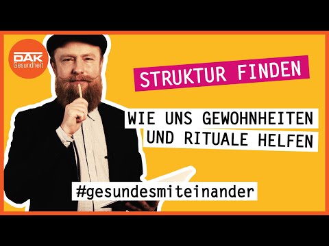 Struktur finden: Wie uns Gewohnheiten und Rituale helfen | #gesundesmiteinander | DAK-Gesundheit