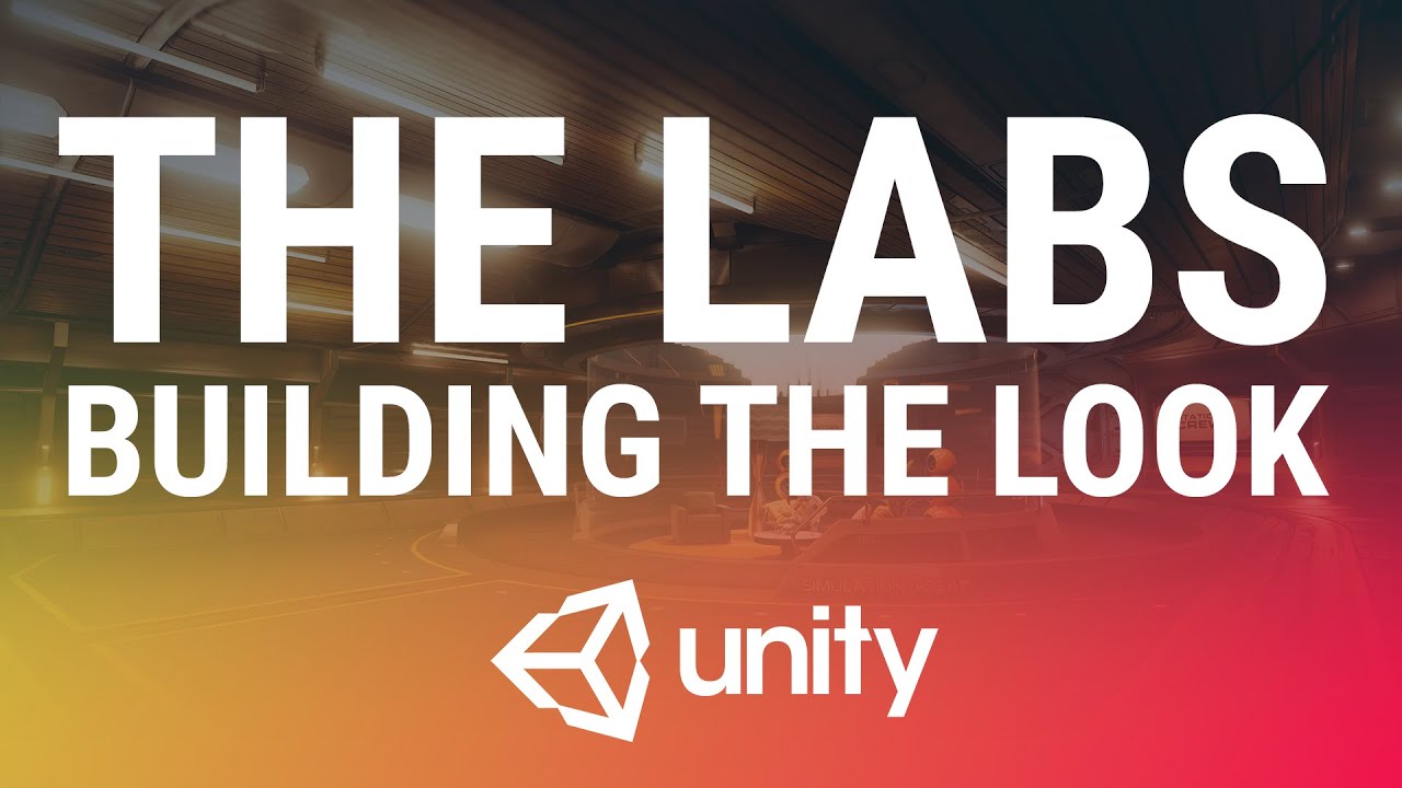 Unity 5.4 - The Labs - Building the Look - YouTube