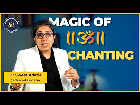 Neuroscience Behind Aum Chanting - Dr. Sweta Adatia