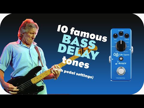 10 Famous bass delay tones ( w/ pedal settings )