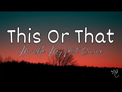 This Or That - Humble Hey feat. Emmi (Lyrics)