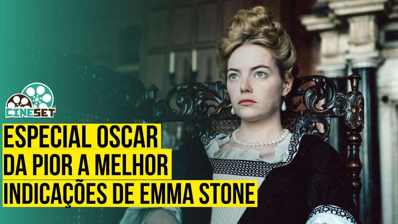 Oscar: O Melhor e o Pior das Indicações de Emma Stone