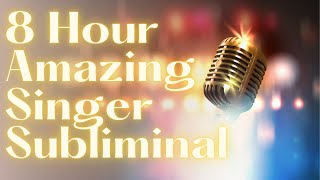 Sing With Confidence // Amazing Singing Voice Subliminal 8 Hour