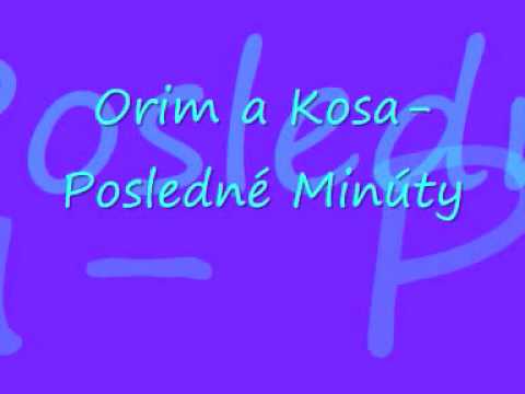 Orim a Kosa- Posledné Minúty