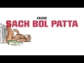 DIVINE - SACH BOL PATTA (Prod. by Stunnah Beatz)