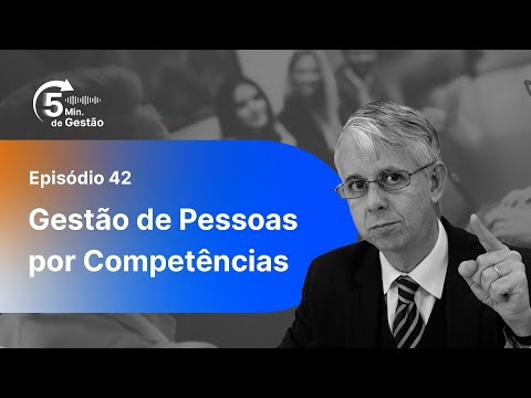 #42 Gestão de Pessoas por Competências - Podcast 5min. de Gestão
