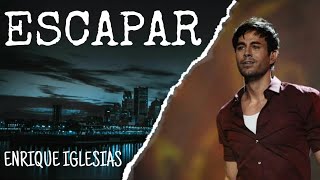 Enrique Iglesias - Escapar | Letra