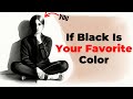 Psychology Of People Whose Favorite Color Is Black