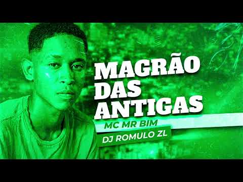 MAGRÃO DAS ANTIGAS - MC MR BIM (DJ ROMULO ZL)