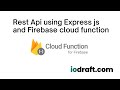 The Rest Api Using Express And Firebase Cloud Function Express Firebase Api Nodejs