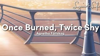 Agnetha Fältskog - Once Burned, Twice shy (Lyrics)