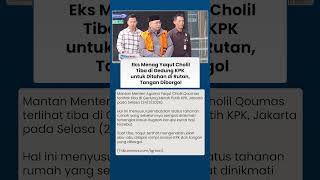 Penampakan Eks Menag Yaqut saat Tiba di Gedung KPK untuk Dijebloskan Kembali ke Rutan