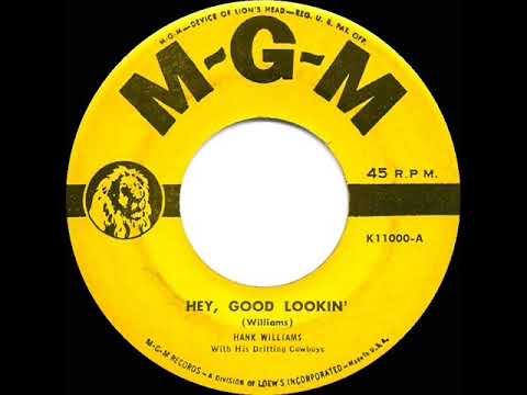 1951 Hank Williams - Hey Good Lookin’ (#1 C&W hit for 8 weeks)