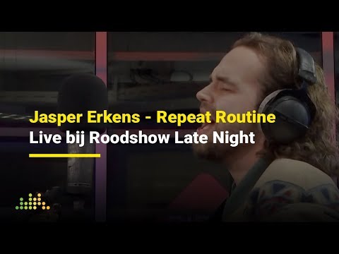 Jasper Erkens - Repeat Routine (Live Bij Roodshow Late Night)