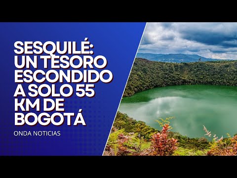¡¡¡ATENCIÓN!!! SESQUILÉ: UN TESORO ESCONDIDO A SOLO 55 KM DE BOGOTÁ