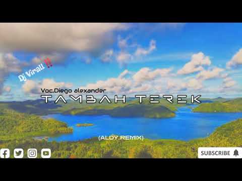 DJ VIRALL‼️ TAMBAH TEREK Diego Alexander - (Aldy Remix)New 2024‼️