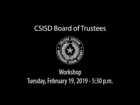 CSISD Board Meeting 02/19/19 - Workshop