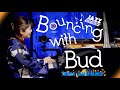 Bouncing with Bud