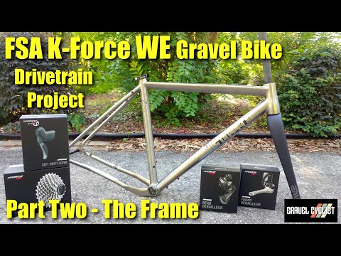 FSA K-Force WE Gravel Bike Drivetrain Project! - Part Two - The Frame