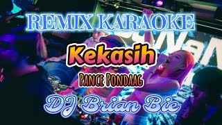 Download lagu Remix Karaoke || No Vocal || Kekasih - Pance Pondaag || By Dj Brian Bie mp3