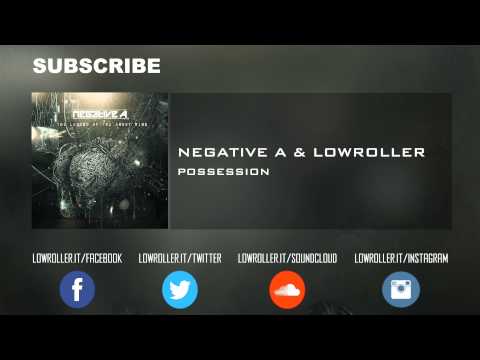 Negative A & Lowroller - Possession (FULL HQ)