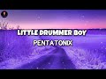PENTATONIX - Little Drummer Boy (Lyrics)