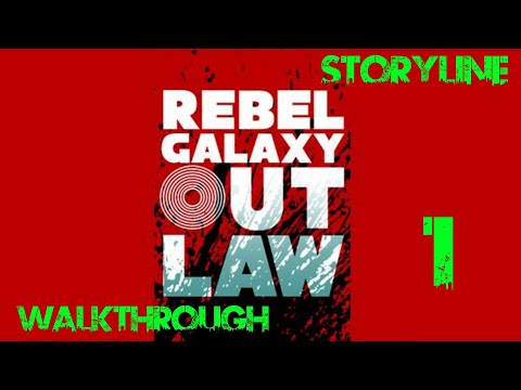 Rebel Galaxy Outlaw ★ Walkthrough 1 (Storyline)